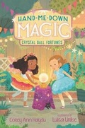 Cover: Hand-Me-Down Magic #2: Crystal Ball Fortunes - HarperCollins