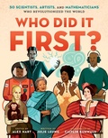 Cover: Who Did It First? 50 Scientists, Artists, and Mathematicians Who Revolutionized the World - Henry Holt and Co. (BYR)