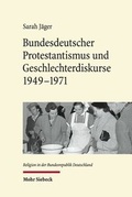 Abbildung von: Bundesdeutscher Protestantismus und Geschlechterdiskurse 1949-1971 - Mohr Siebeck