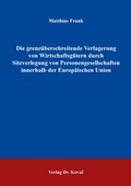 Cover: Die grenz&uuml;berschreitende Verlagerung von Wirtschaftsg&uuml;tern durch Sitzverlegung von Personengesellschaften innerhalb der Europ&auml;ischen Union - Kovac, Dr. Verlag
