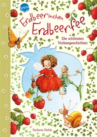 Abbildung von: Erdbeerinchen Erdbeerfee. Die schönsten Vorlesegeschichten - Arena