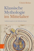 Cover: Klassische Mythologie im Mittelalter - B&ouml;hlau