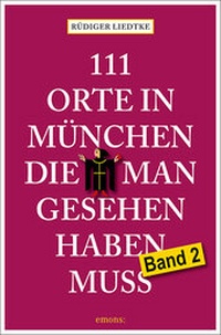 Abbildung von: 111 Orte in München, die man gesehen haben muss, Band 2 - Emons Verlag