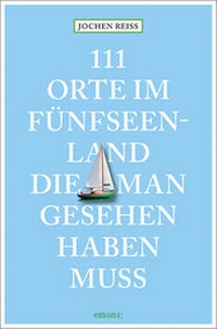 Abbildung von: 111 Orte im Fünfseenland, die man gesehen haben muss - Emons Verlag