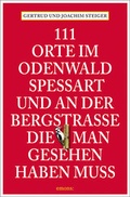 Cover: 111 Orte im Odenwald, Spessart und an der Bergstrasse, die man gesehen haben muss - Emons Verlag
