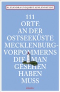 Cover: 111 Orte an der Ostseek&uuml;ste Mecklenburg-Vorpommerns, die man gesehen haben muss - Emons Verlag