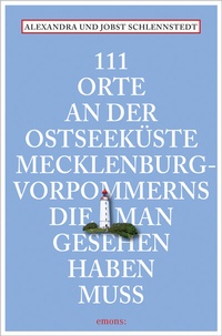 Abbildung von: 111 Orte an der Ostseeküste Mecklenburg-Vorpommerns, die man gesehen haben muss - Emons Verlag