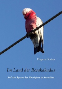 Abbildung von: Im Land der Rosakakadus - BoD - Books on Demand