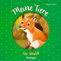 Cover: Meine Tiere. Im Wald - Oetinger