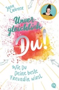Cover: Unvergleichlich Du! 1. Wie du deine beste Freundin wirst - Oetinger