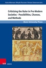 Cover: Criticising the Ruler in Pre-Modern Societies - Possibilities, Chances, and Methods - Brill Deutschland