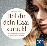 Abbildung von: Hol dir dein Haar zurück! Dein Ayurveda-Coaching für volles und gesundes Haar (Audio-CD) - Mankau Verlag