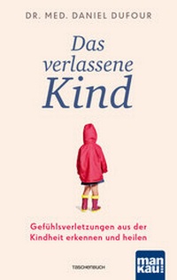 Abbildung von: Das verlassene Kind - Mankau Verlag