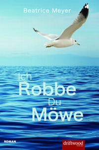 Enlarge image Cover: Ich Robbe - Du Möwe - Driftwood GmbH