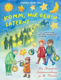 Abbildung von: Komm, wir geh'n Laterne - Die ultimative Liedersammlung zu St. Martin - Janetzko, Stephen