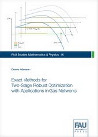 Enlarge image Cover: Exact Methods for Two-Stage Robust Optimization with Applications in Gas Networks - FAU University Press