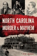 Cover: North Carolina Murder & Mayhem - The History Press