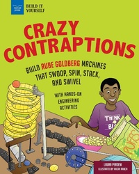 Enlarge image Cover: Crazy Contraptions: Build Rube Goldberg Machines that Swoop, Spin, Stack, and Swivel - Nomad Press