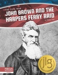 Cover: John Brown and the Harpers Ferry Raid - Focus Readers