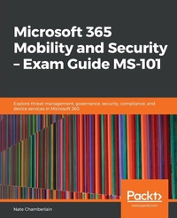 Abbildung von: Microsoft 365 Mobility and Security - Exam Guide MS-101 - Packt Publishing
