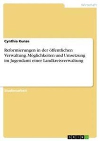 Abbildung von: Reformierungen in der oeffentlichen Verwaltung. Moeglichkeiten und Umsetzung im Jugendamt einer Landkreisverwaltung - GRIN Verlag