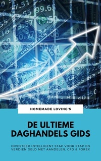 Abbildung von: De Ultieme Daghandels Gids: Investeer Intelligent Stap Voor Stap En Verdien Geld Met Aandelen, CFD & Forex - epubli