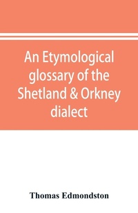 Abbildung von: An etymological glossary of the Shetland & Orkney dialect - ALPHA EDITION