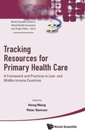 Cover: Tracking Resources For Primary Health Care: A Framework And Practices In Low- And Middle-income Countries - World Scientific Publishing Co Pte Ltd