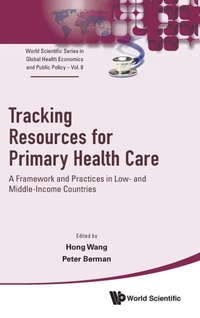 Enlarge image Cover: Tracking Resources For Primary Health Care: A Framework And Practices In Low- And Middle-income Countries - World Scientific Publishing Co Pte Ltd