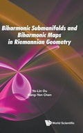 Bild: Biharmonic Submanifolds And Biharmonic Maps In Riemannian Geometry - World Scientific Publishing Co Pte Ltd
