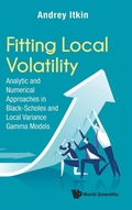 Cover: Fitting Local Volatility: Analytic And Numerical Approaches In Black-scholes And Local Variance Gamma Models - World Scientific Publishing Co Pte Ltd