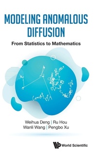 Enlarge image Cover: Modeling Anomalous Diffusion: From Statistics To Mathematics - World Scientific Publishing Co Pte Ltd