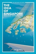Cover: Idea Of Singapore, The: Smallness Unconstrained - World Scientific Publishing Co Pte Ltd