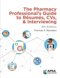 Abbildung von: The Pharmacy Professional's Guide to Resumes, CVs, & Interviewing - American Pharmacists Association