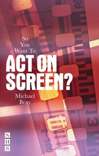 Abbildung von: So You Want To Act On Screen? - Nick Hern Books