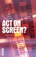 Cover: So You Want To Act On Screen? - Nick Hern Books