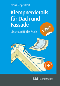 Abbildung von: Klempnerdetails für Dach und Fassade - E-Book (PDF) - Rudolf Müller Verlag