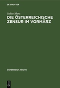 Cover: Die &ouml;sterreichische Zensur im Vorm&auml;rz - De Gruyter Oldenbourg