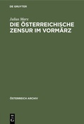 Cover: Die &ouml;sterreichische Zensur im Vorm&auml;rz - De Gruyter Oldenbourg