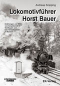 Cover: Lokomotivf&uuml;hrer Horst Bauer - EK-Verlag ein Imprint von EK-Medien GmbH