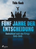 Cover: F&uuml;nf Jahre der Entscheidung - Deutschland nach dem Kriege. 1945-1949 - Saga Egmont