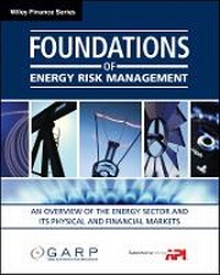 Bild vergrößern Bild: Foundations of Energy Risk Management - An Overview of the Energy Sector and Its Physical and Fiancial Markets - Wiley