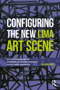 Cover: Configuring the New Lima Art Scene - Routledge