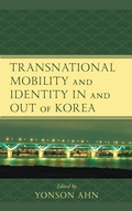 Cover: Transnational Mobility and Identity in and out of Korea - Lexington Books