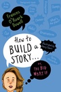 Cover: How to Build a Story . . . Or, the Big What If - Atheneum