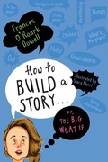 Cover: How to Build a Story . . . Or, the Big What If - Atheneum