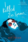 Cover: I Killed Zoe Spanos - MARGARET K MCELDERRY BOOKS