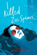 Cover: I Killed Zoe Spanos - MARGARET K MCELDERRY BOOKS