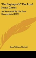 Cover: The Sayings Of The Lord Jesus Christ - Kessinger Publishing