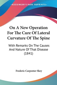Bild: On A New Operation For The Cure Of Lateral Curvature Of The Spine - Kessinger Publishing